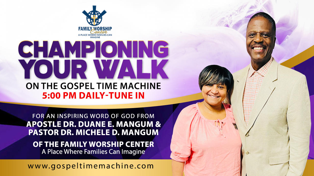 Championing Your Walk - Apostle Doc Mangum & First Lady Michele Mangum